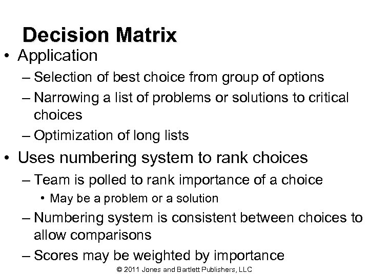 Decision Matrix • Application – Selection of best choice from group of options –