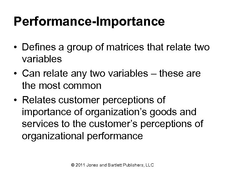 Performance-Importance • Defines a group of matrices that relate two variables • Can relate