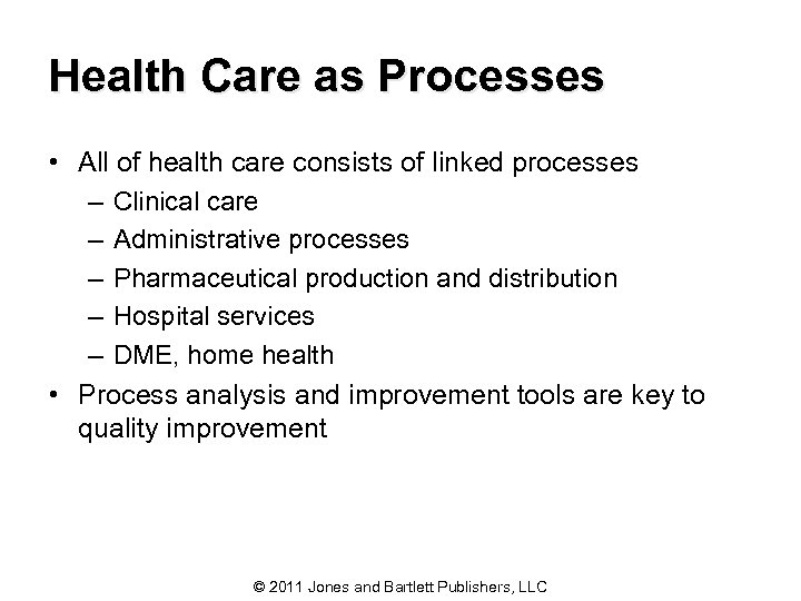 Health Care as Processes • All of health care consists of linked processes –