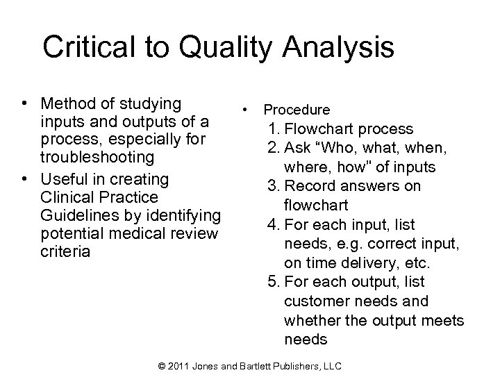 Critical to Quality Analysis • Method of studying inputs and outputs of a process,