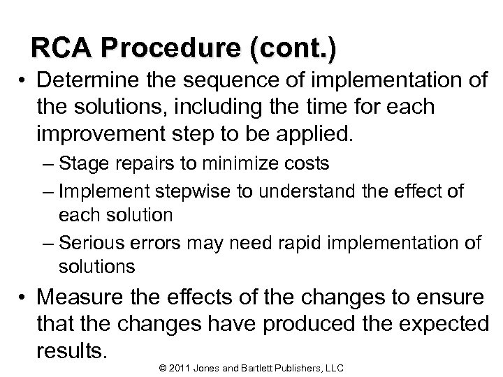 RCA Procedure (cont. ) • Determine the sequence of implementation of the solutions, including