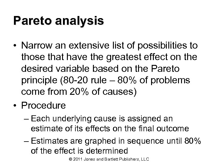 Pareto analysis • Narrow an extensive list of possibilities to those that have the