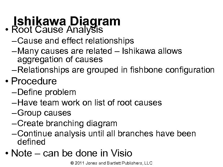 Ishikawa Diagram • Root Cause Analysis – Cause and effect relationships – Many causes