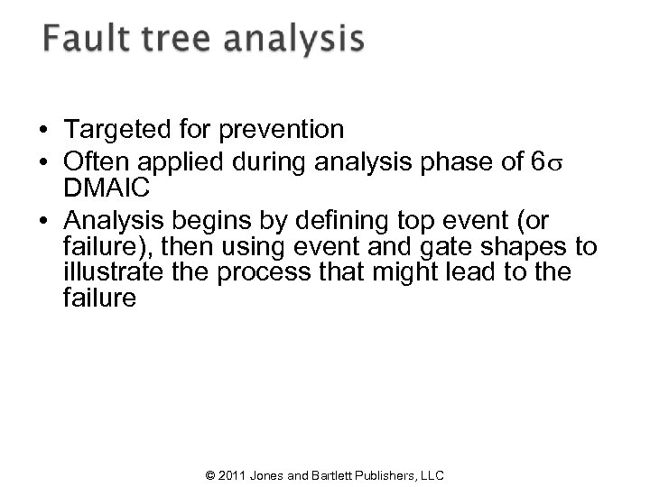  • Targeted for prevention • Often applied during analysis phase of 6 s