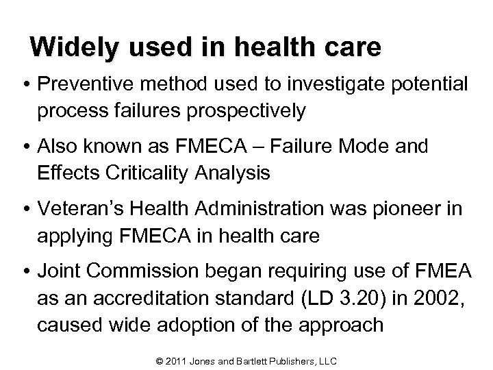 Widely used in health care • Preventive method used to investigate potential process failures