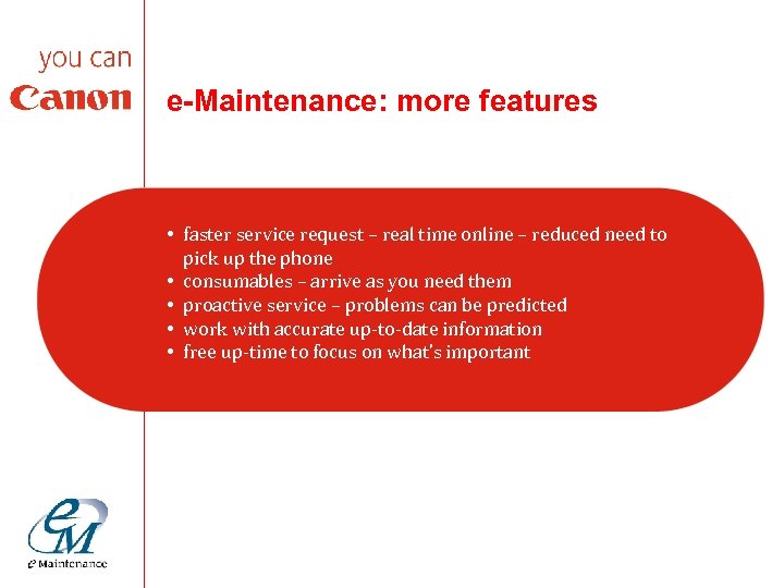 e-Maintenance: more features • faster service request – real time online – reduced need