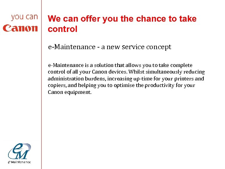 We can offer you the chance to take control e-Maintenance - a new service
