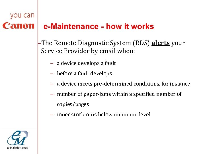 e-Maintenance - how it works –The Remote Diagnostic System (RDS) alerts your Service Provider