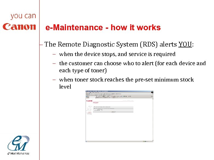 e-Maintenance - how it works – The Remote Diagnostic System (RDS) alerts YOU: –