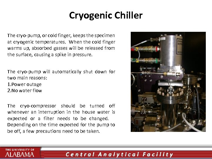 Cryogenic Chiller The cryo-pump, or cold finger, keeps the specimen at cryogenic temperatures. When