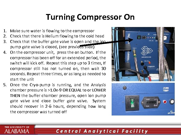 Turning Compressor On 1. Make sure water is flowing to the compressor 2. Check