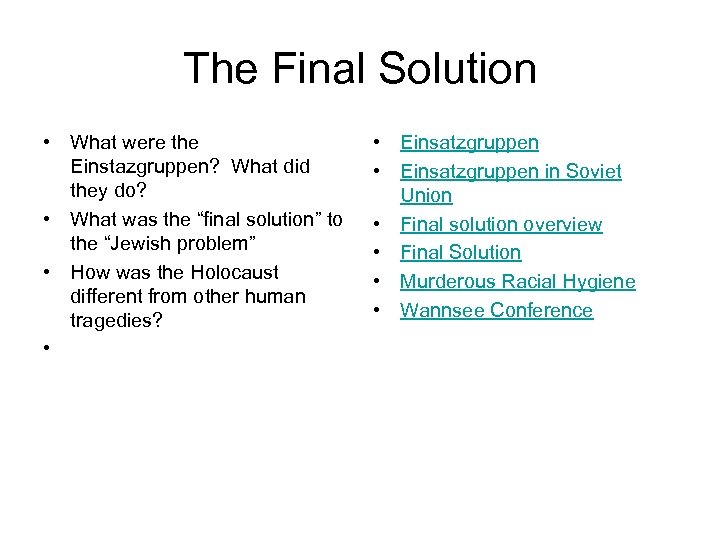 The Final Solution • What were the Einstazgruppen? What did they do? • What