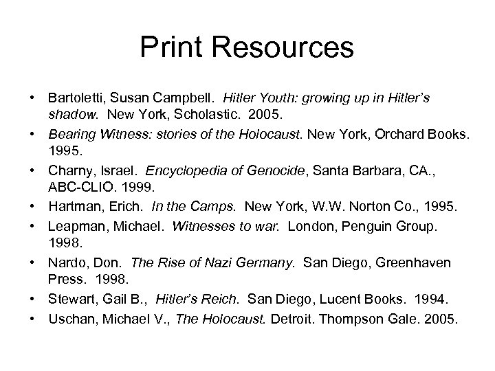 Print Resources • Bartoletti, Susan Campbell. Hitler Youth: growing up in Hitler’s shadow. New