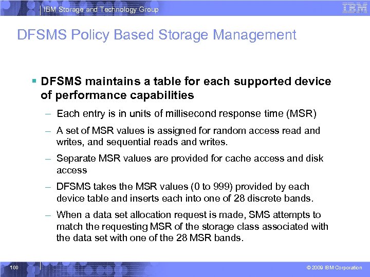 IBM Storage and Technology Group DFSMS Policy Based Storage Management § DFSMS maintains a