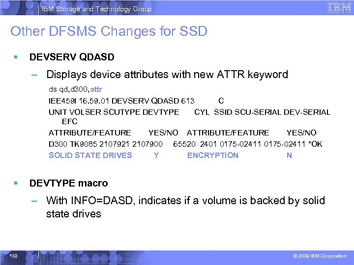 IBM Storage and Technology Group Other DFSMS Changes for SSD § DEVSERV QDASD –