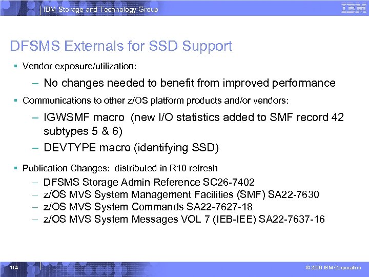 IBM Storage and Technology Group DFSMS Externals for SSD Support § Vendor exposure/utilization: –