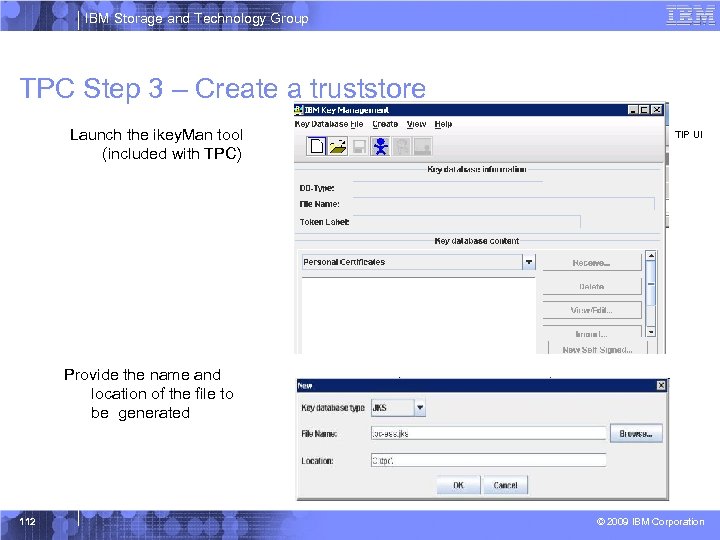 IBM Storage and Technology Group TPC Step 3 – Create a truststore Launch the