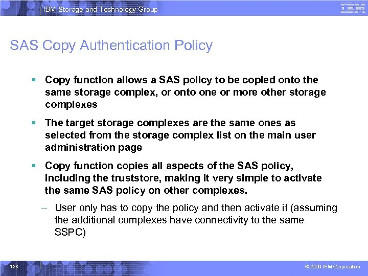 IBM Storage and Technology Group SAS Copy Authentication Policy § Copy function allows a