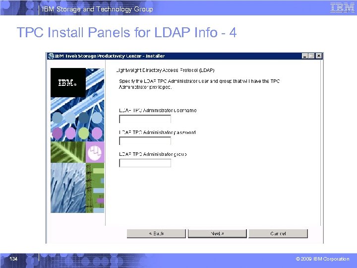 IBM Storage and Technology Group TPC Install Panels for LDAP Info - 4 134