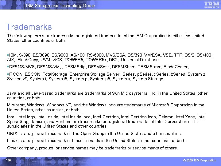 IBM Storage and Technology Group Trademarks The following terms are trademarks or registered trademarks