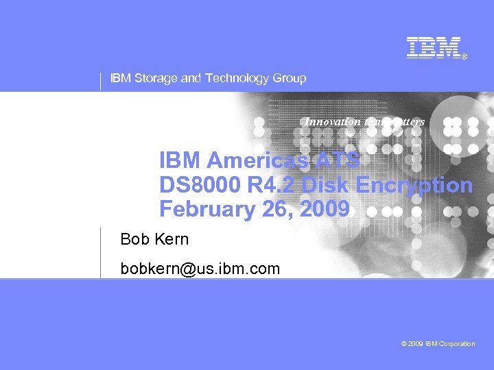 IBM Storage and Technology Group Innovation that matters IBM Americas ATS DS 8000 R