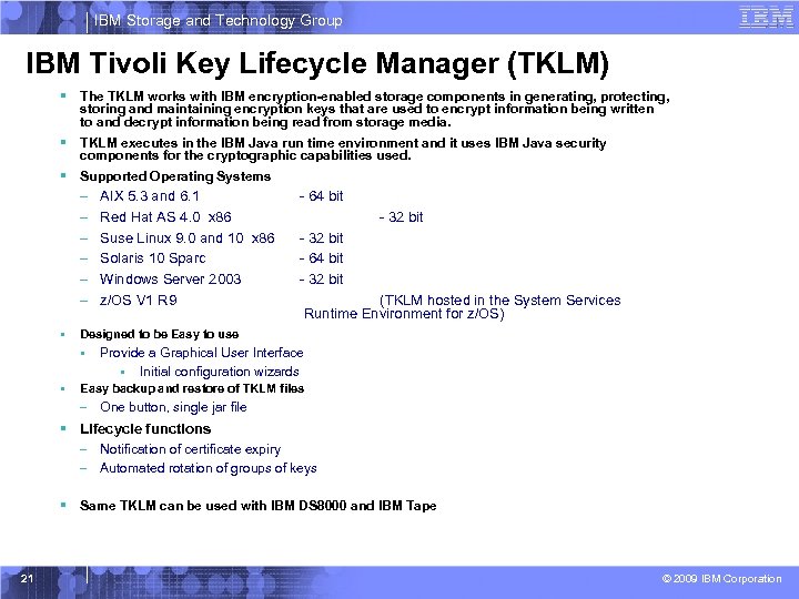 IBM Storage and Technology Group IBM Tivoli Key Lifecycle Manager (TKLM) § The TKLM