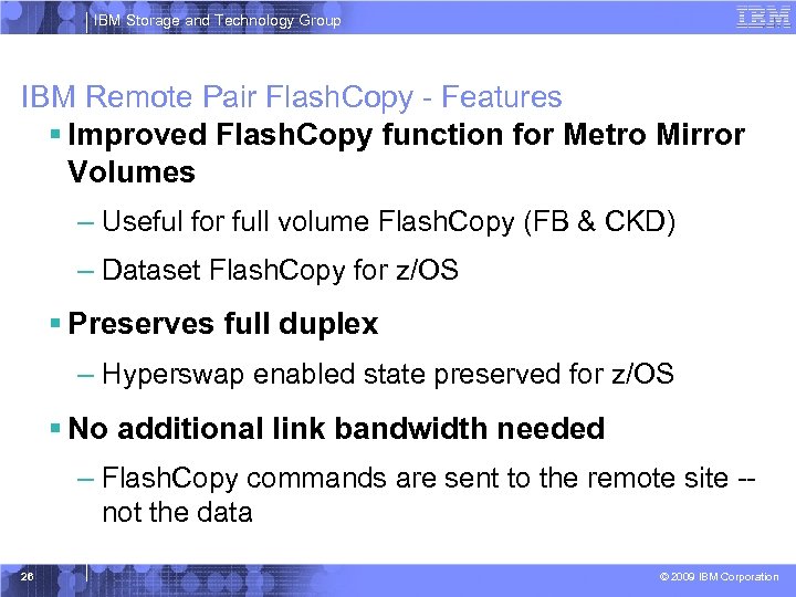 IBM Storage and Technology Group IBM Remote Pair Flash. Copy - Features § Improved