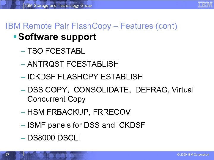 IBM Storage and Technology Group IBM Remote Pair Flash. Copy – Features (cont) §