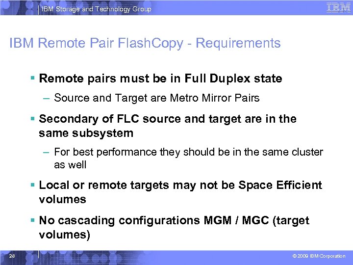 IBM Storage and Technology Group IBM Remote Pair Flash. Copy - Requirements § Remote