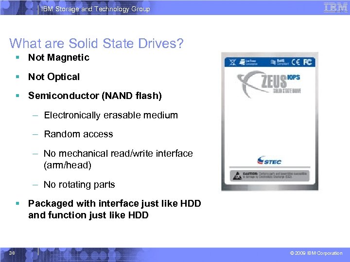 IBM Storage and Technology Group What are Solid State Drives? § Not Magnetic §