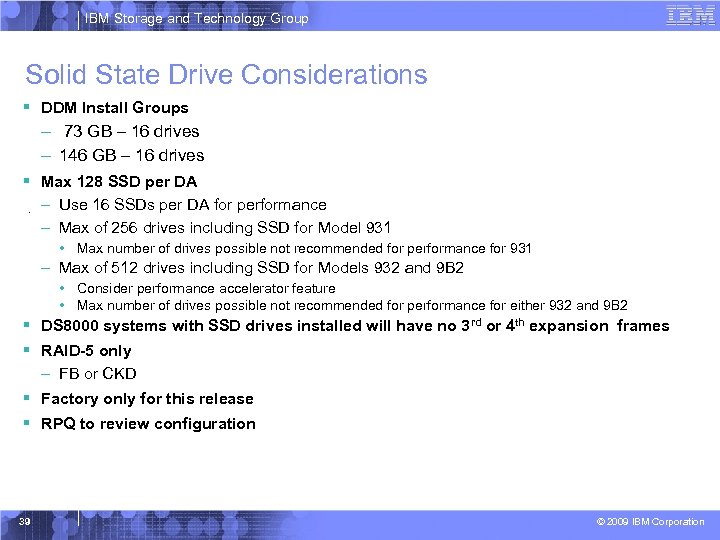 IBM Storage and Technology Group Solid State Drive Considerations § DDM Install Groups –