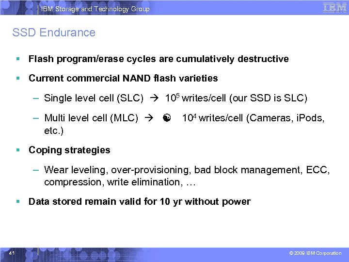 IBM Storage and Technology Group SSD Endurance § Flash program/erase cycles are cumulatively destructive