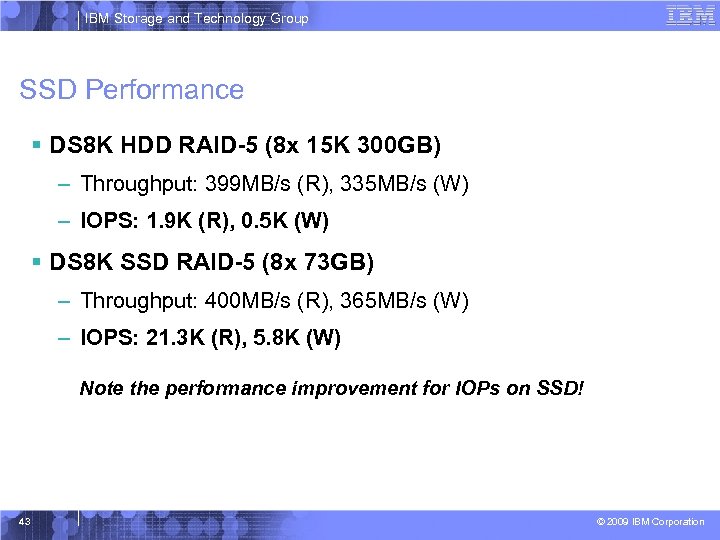 IBM Storage and Technology Group SSD Performance § DS 8 K HDD RAID-5 (8