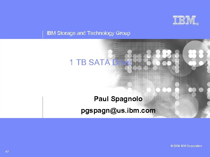 IBM Storage and Technology Group 1 TB SATA Drive Paul Spagnolo pgspagn@us. ibm. com