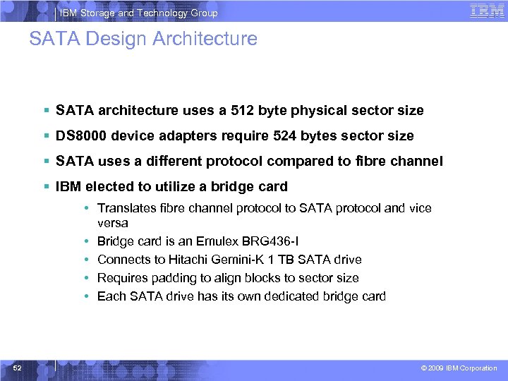 IBM Storage and Technology Group SATA Design Architecture § SATA architecture uses a 512