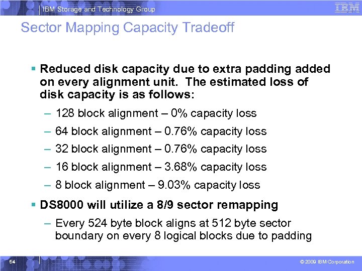 IBM Storage and Technology Group Sector Mapping Capacity Tradeoff § Reduced disk capacity due