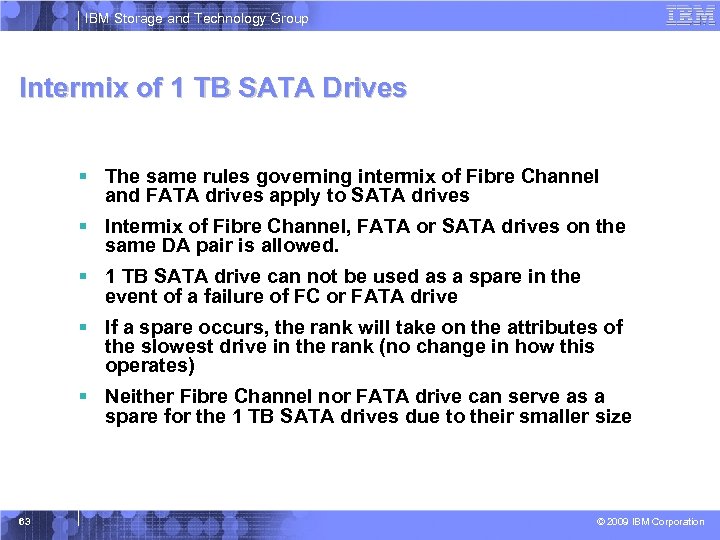 IBM Storage and Technology Group Intermix of 1 TB SATA Drives § The same