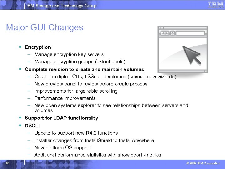 IBM Storage and Technology Group Major GUI Changes § Encryption – Manage encryption key