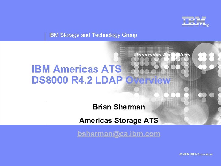 IBM Storage and Technology Group Innovation that matters IBM Americas ATS DS 8000 R