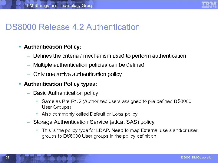 IBM Storage and Technology Group DS 8000 Release 4. 2 Authentication § Authentication Policy: