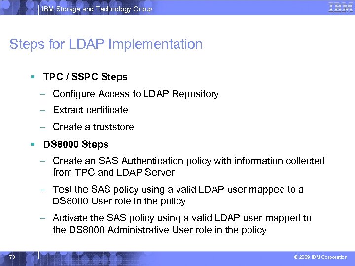 IBM Storage and Technology Group Steps for LDAP Implementation § TPC / SSPC Steps