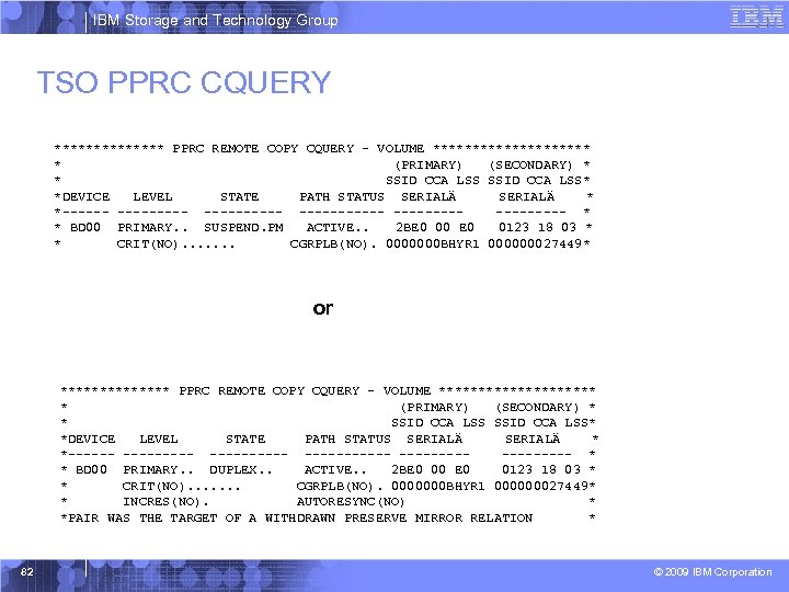 IBM Storage and Technology Group TSO PPRC CQUERY ******* PPRC REMOTE COPY CQUERY -