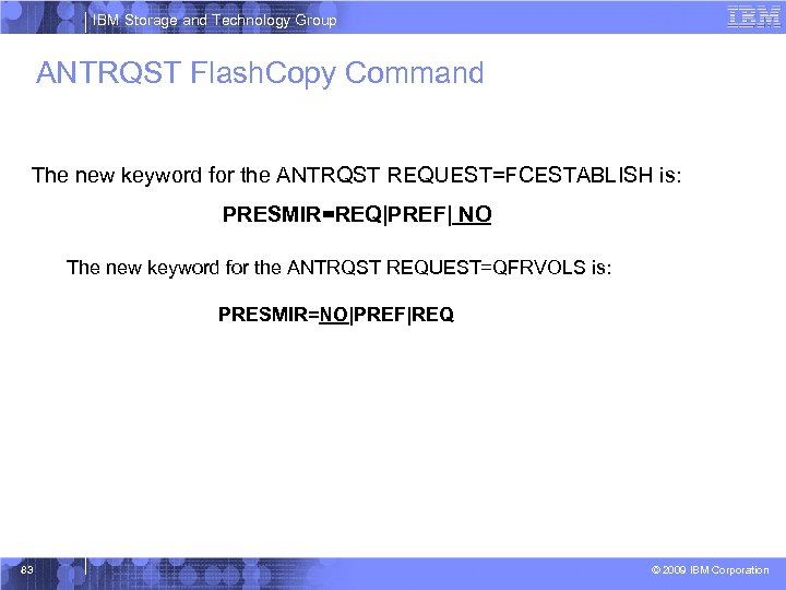 IBM Storage and Technology Group ANTRQST Flash. Copy Command The new keyword for the