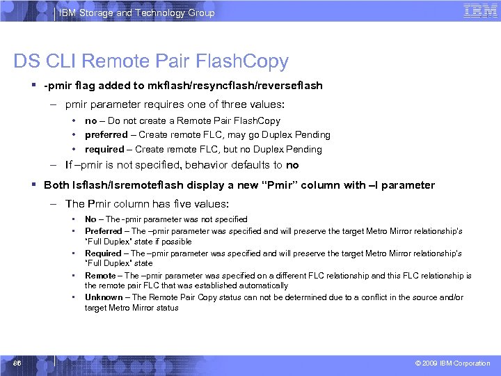 IBM Storage and Technology Group DS CLI Remote Pair Flash. Copy § -pmir flag