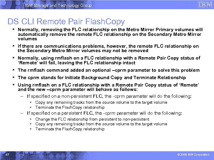 IBM Storage and Technology Group DS CLI Remote Pair Flash. Copy § Normally, removing