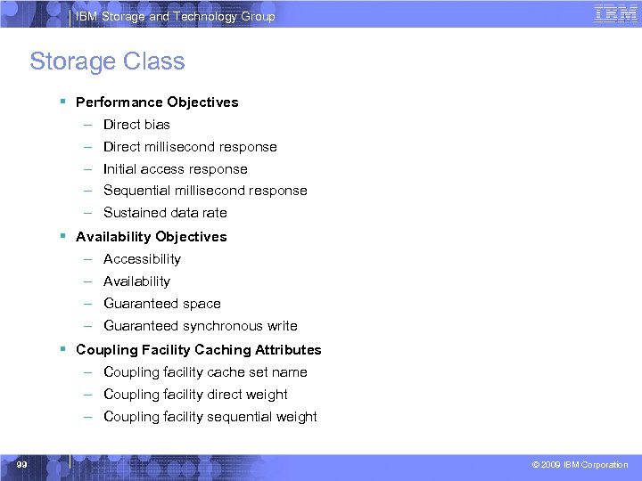 IBM Storage and Technology Group Storage Class § Performance Objectives – Direct bias –