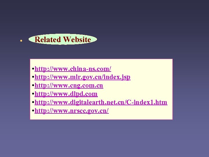  • Related Website • http: //www. china-ns. com/ • http: //www. mlr. gov.