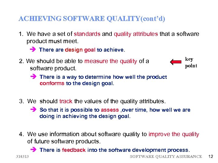 ACHIEVING SOFTWARE QUALITY(cont’d) 1. We have a set of standards and quality attributes that