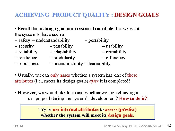 ACHIEVING PRODUCT QUALITY : DESIGN GOALS • Recall that a design goal is an