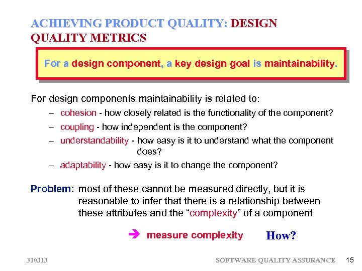 ACHIEVING PRODUCT QUALITY: DESIGN QUALITY METRICS For a design component, a key design goal